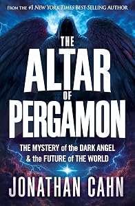 The Altar of Pergamon: The Mystery of the Dark Angel and the Future of the World by Jonathan Cahn