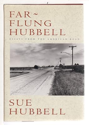 Far-Flung Hubbell:: Essays from the American Road