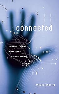 Connected: Or What It Means To Live In The Network Society (Electronic Mediations Book 9) by Steven Shaviro