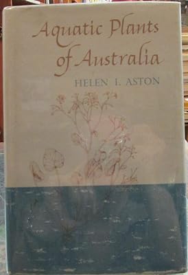 Aquatic plants of Australia;: A guide to the identification of the aquatic ferns and flowering plants of Australia, both native and naturalized