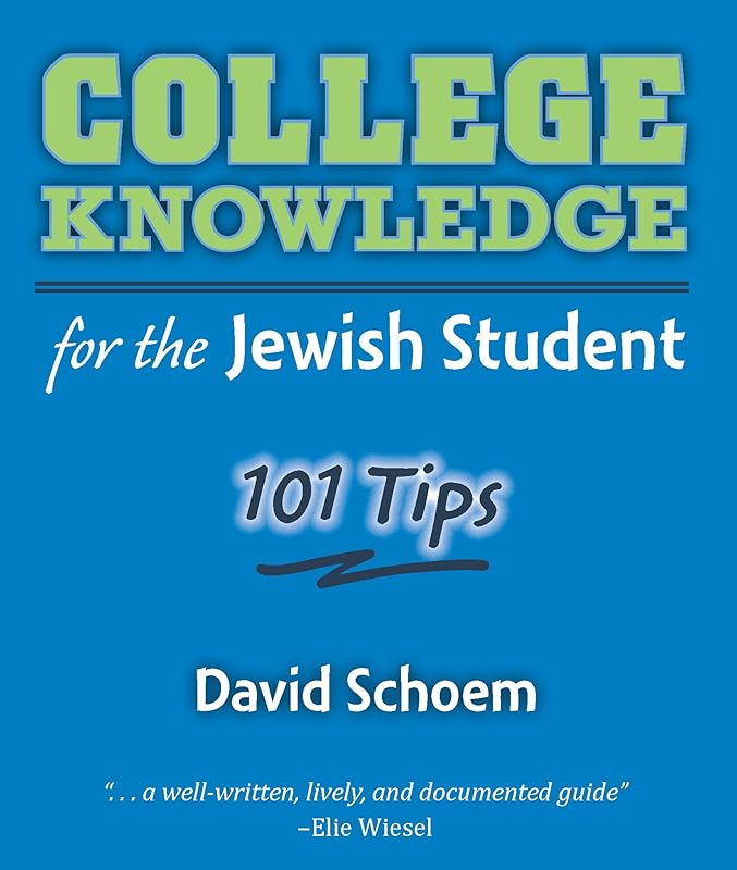 College Knowledge for the Jewish Student: 101 Tips by David Schoem