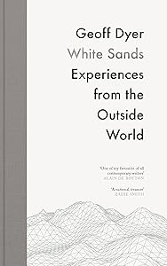 White Sands: Experiences from the Outside World by Geoff Dyer