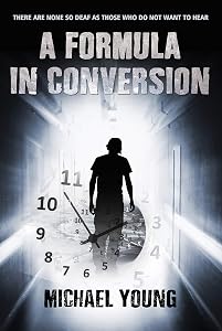 A FORMULA IN CONVERSION: There Are None So Deaf As Those Who Do Not Want To Hear by MICHAEL YOUNG
