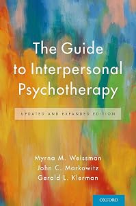 The Guide to Interpersonal Psychotherapy: Updated and Expanded Edition by Myrna M. Weissman