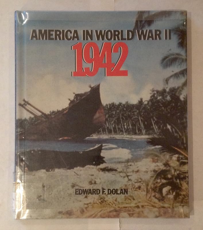 America in World War II: 1942 by Edward F. Dolan