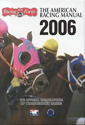 The American Racing Manual 2006: The Official Encyclopedia of Thoroughbred Racing