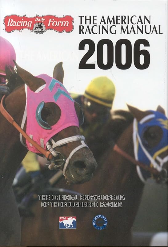 The American Racing Manual 2006: The Official Encyclopedia of Thoroughbred Racing by Paula Welch-Prather