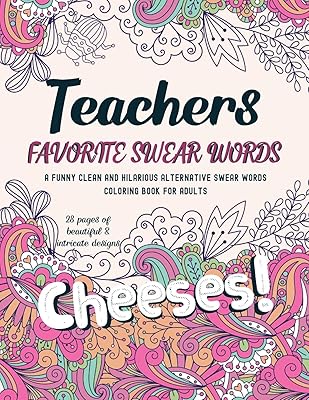Teachers Favorite Swear Words Coloring Book: A funny Clean and Hilarious Alternative Swear Words Coloring Pages for Adults, Teachers Stress Relief Gift Idea