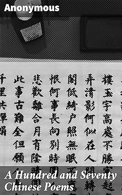 A Hundred and Seventy Chinese Poems: Timeless Chinese Poems: Captivating Translations of Ancient Verse