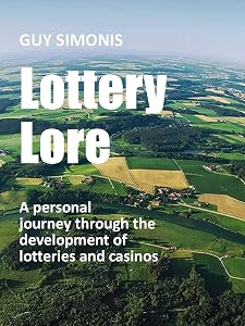 Lottery Lore: A personal journey through the development of lotteries and casinos by Guy Simonis