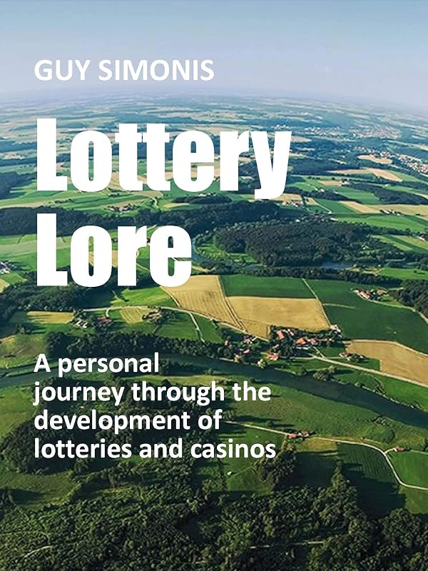 Lottery Lore: A personal journey through the development of lotteries and casinos by Guy Simonis