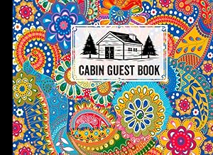 Cabin Guest Book: Colorful Paisley Cover Cabin Guest Book, Welcome to our cabin, 150 pages - 8.25" x 6" Guest Log Book for Vacation Rental and more by Arnd Haag by Arnd Haag
