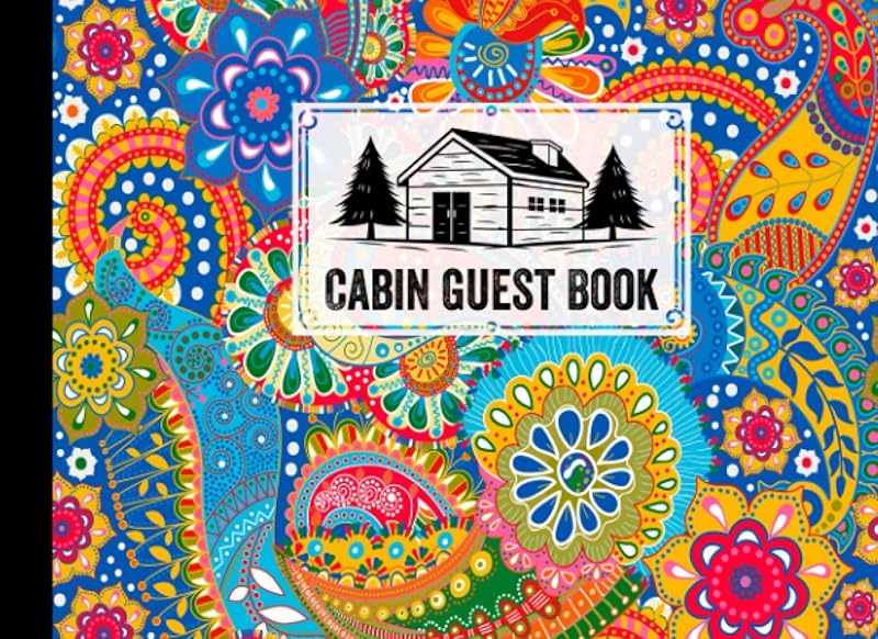 Cabin Guest Book: Colorful Paisley Cover Cabin Guest Book, Welcome to our cabin, 150 pages - 8.25" x 6" Guest Log Book for Vacation Rental and more by Arnd Haag by Arnd Haag