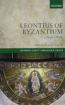 Leontius of Byzantium: Complete Works (Oxford Early Christian Texts)