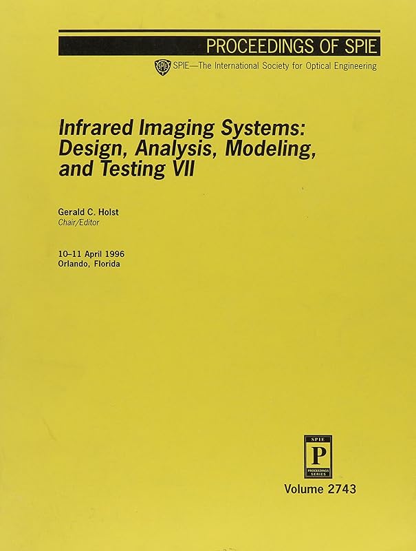 Infrared Imaginng Systems: Design, Analysis, Modeling, and Testing VII by Gerald C. Holst
