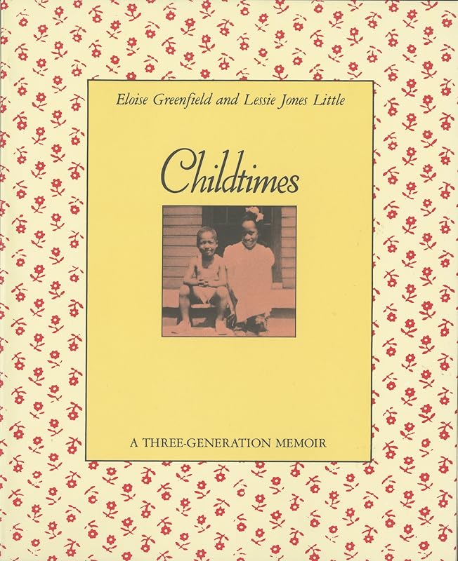 Childtimes: A Three-Generation Memoir by Eloise Greenfield