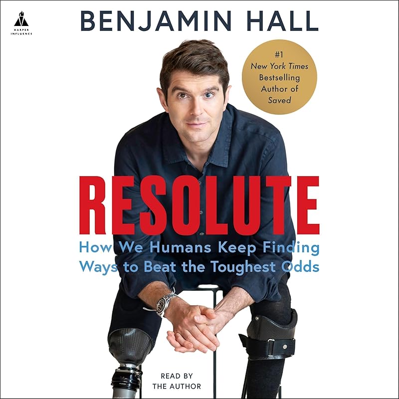 Resolute: How We Humans Keep Finding Ways to Beat the Toughest Odds by Benjamin Hall