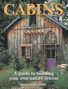 Cabins: A Guide to Building Your Own Nature Retreat by David Stiles