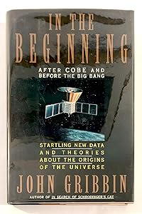 In the Beginning: After Cobe and Before the Big Bang by John Gribbin