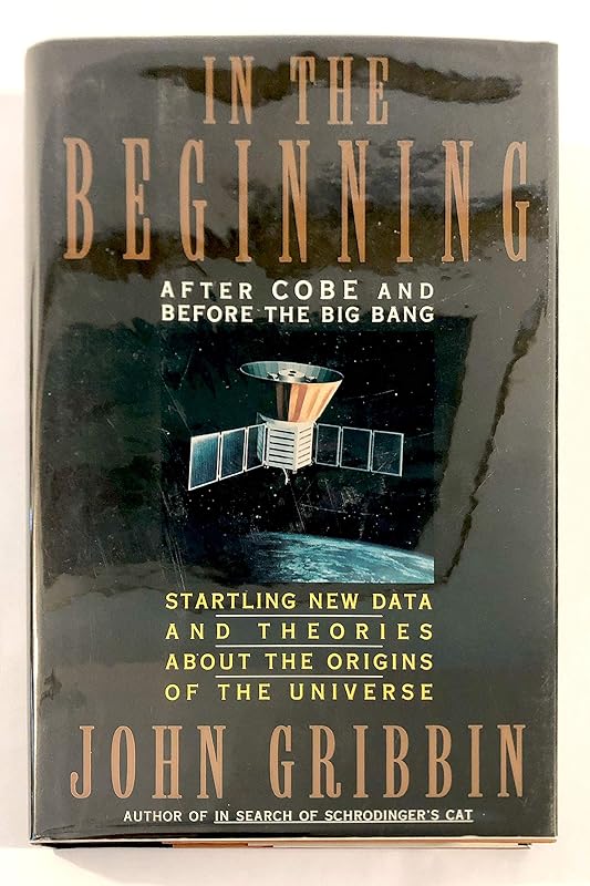 In the Beginning: After Cobe and Before the Big Bang by John Gribbin