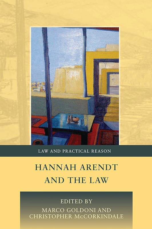 Hannah Arendt and the Law (Law and Practical Reason Book 4) by Bloomsbury