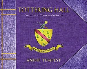 Tottering Hall: Family Life at Tottering-By-Gently by Annie Tempest
