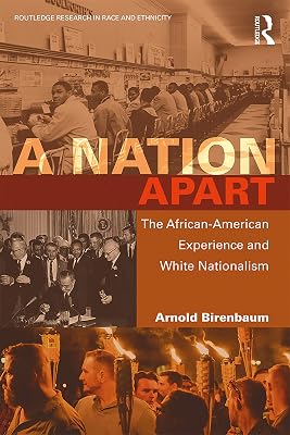 A Nation Apart: The African-American Experience and White Nationalism (Routledge Research in Race and Ethnicity Book 29)