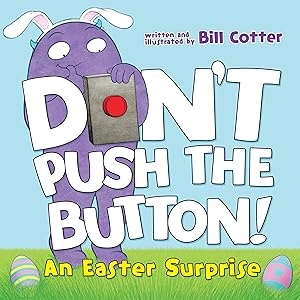 Don't Push the Button! An Easter Surprise: (Easter Board Book, Interactive Books For Toddlers, Childrens Easter Books Ages 1-3)