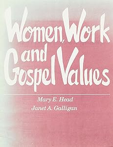 Women, Work, and the Gospel Values by Mary E. Head