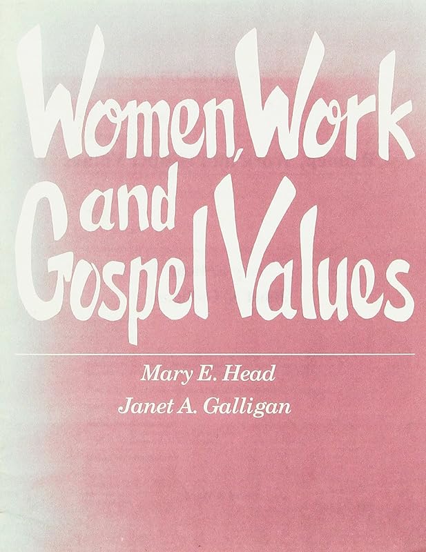 Women, Work, and the Gospel Values by Mary E. Head