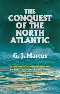 The Conquest of the North Atlantic by G. J. Marcus