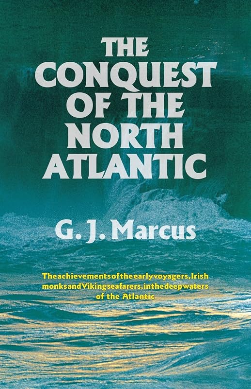 The Conquest of the North Atlantic by G. J. Marcus