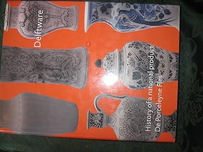 Delftware: History of a National Product.