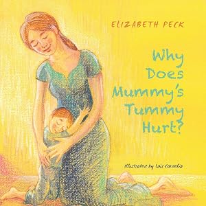 Why Does Mummy's Tummy Hurt? by Elizabeth Peck