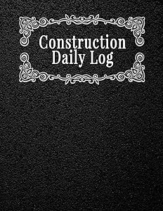 Construction Daily Log: Project Management Report, To Record Deliveries, Delays, Safety issues and More by Akmt Blige