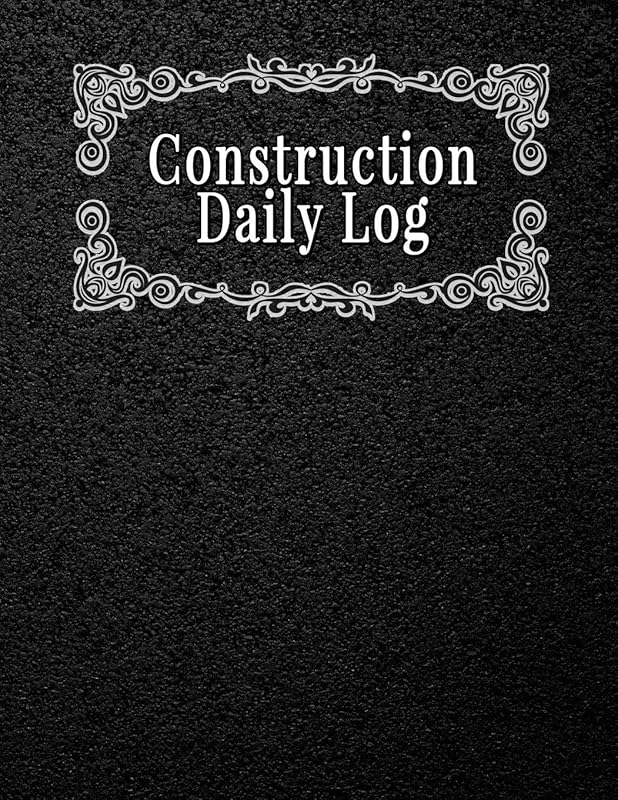 Construction Daily Log: Project Management Report, To Record Deliveries, Delays, Safety issues and More by Akmt Blige