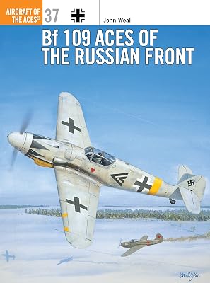 Bf 109 Aces of the Russian Front (Aircraft of the Aces Book 37)
