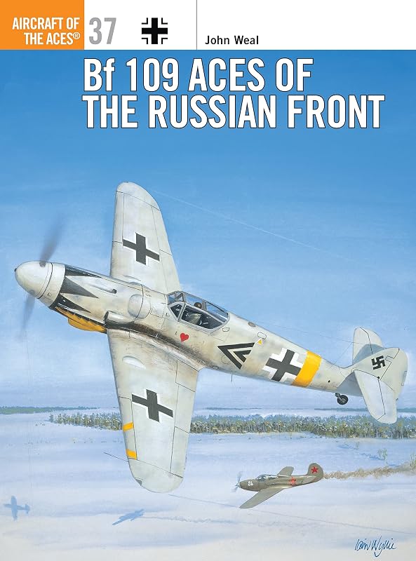 Bf 109 Aces of the Russian Front (Aircraft of the Aces Book 37) by John Weal