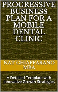 Progressive Business Plan for a Mobile Dental Clinic: A Detailed Template with Innovative Growth Strategies