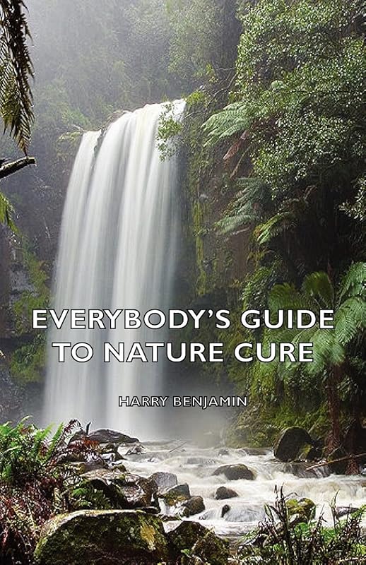 Everybody's Guide to Nature Cure by Harry Benjamin