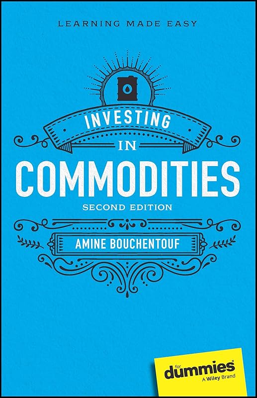 Investing in Commodities For Dummies by Amine Bouchentouf