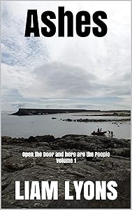 Ashes: Open the Door and here are the People Volume 1 by Liam Lyons
