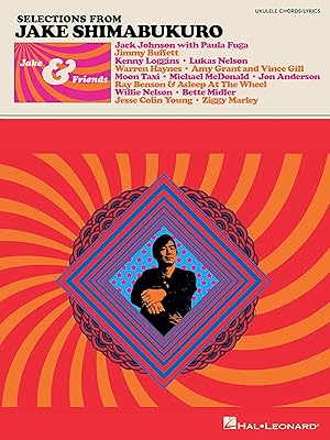 Jake Shimabukuro - Jake & Friends - Ukulele Songbook with Chords and Lyrics