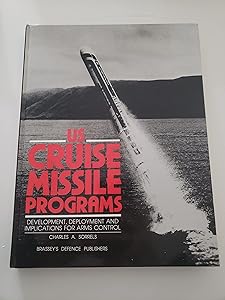 U.S. Cruise Missile Program: Development, Deployment and Implications for Military Balance by Charels A. Sorrels