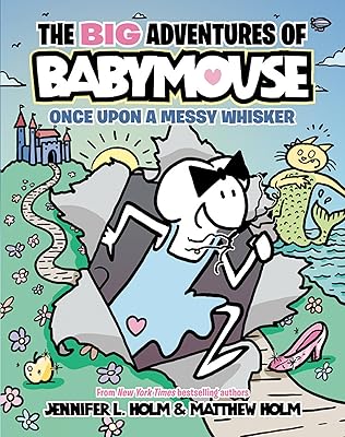 The BIG Adventures of Babymouse: Once Upon a Messy Whisker (Book 1): (A Graphic Novel)