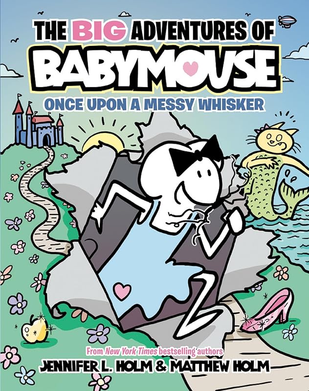 The BIG Adventures of Babymouse: Once Upon a Messy Whisker (Book 1): (A Graphic Novel) by Jennifer L. Holm