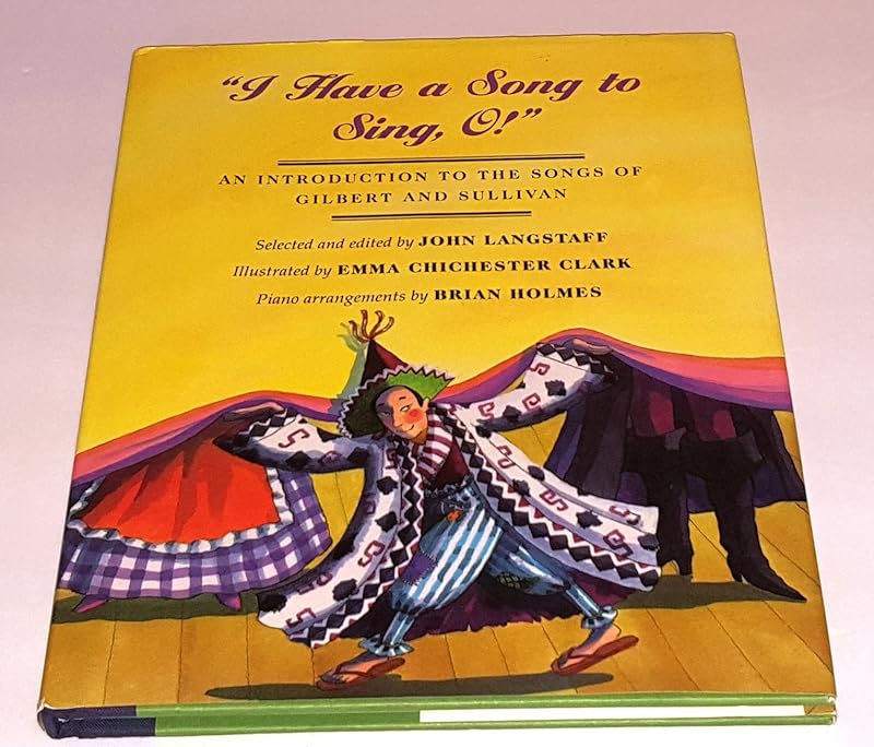 I Have a Song to Sing, O! An Introduction to the Songs of Gilbert and Sullivan by John Langstaff