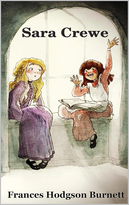 Sarah Crewe or What Happened at Miss Minchin's: With original watercolor illustrations by Frances Hodgson Burnett