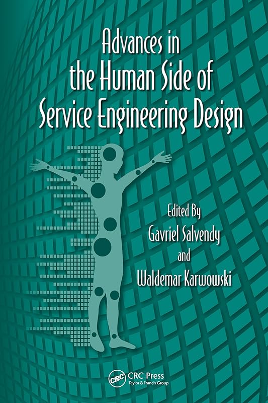 Advances in the Human Side of Service Engineering (Advances in Human Factors and Ergonomics Series) by James C. Spohrer