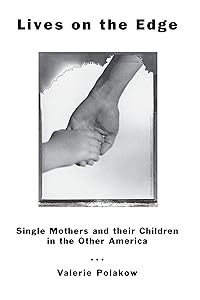 Lives on the Edge: Single Mothers and Their Children in the Other America by Valerie Polakow